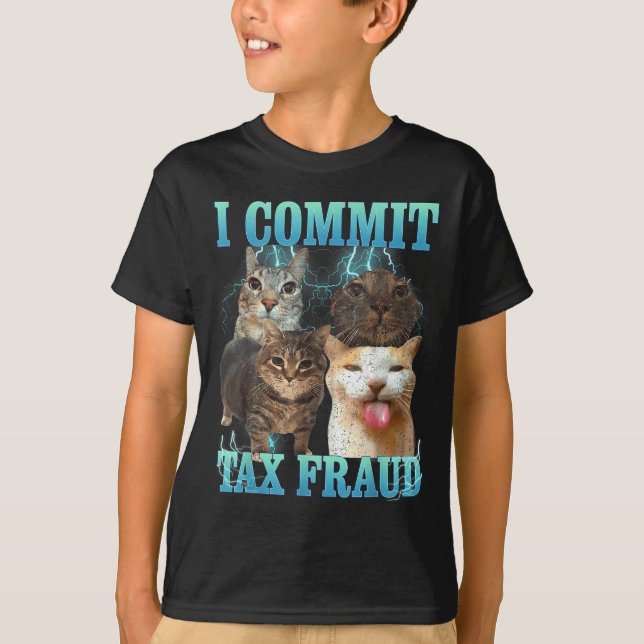 I Commit Tax Fraud Funny Cat Meme Bootleg Graphic  T Shirt (Framsida)