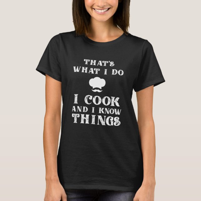 I Cook & I Know Sak Cooking Chef & Cook T Shirt (Framsida)