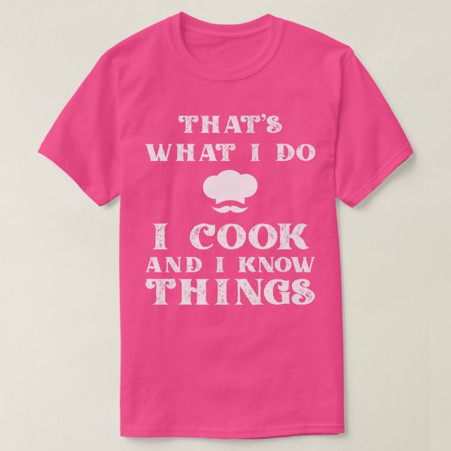 I Cook & I Know Things Funny Cooking Chef & CookT- T Shirt (Design framsida)