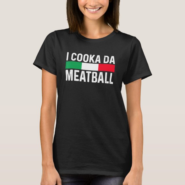 I Cooka Da Meatball Meme Funny Trending Italie Sl T Shirt (Framsida)