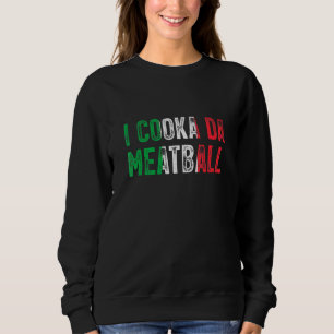 I Cooka Da Meatball Meme Italie Slang Joke Say T Shirt
