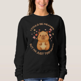 I COULD BE MEANER BUT TOO HAPPY Fun Capybara T Shirt