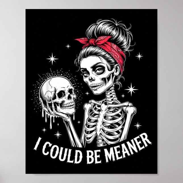I Could Be Meaner Funny Women Saying Quote Skeleto Poster (Framsidan)