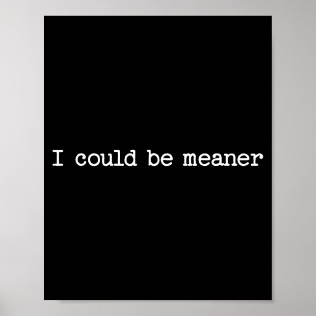 I Could Be Meaner Sarcastic Quote Work Saying Snar Poster (Framsidan)
