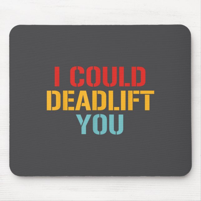 I Could Deadlift You Funny Gym Quote  Musmatta (Framsidan)