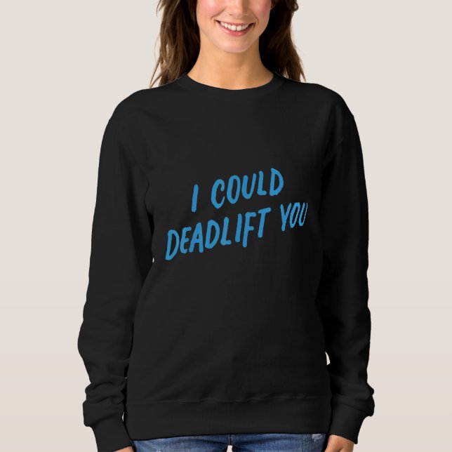 I Could Deadlift You   Gym Fitness Workout T Shirt (Framsida)