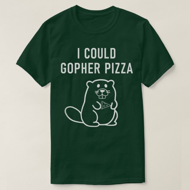 I Could Gopher Pizza, Funny Puns, Jokes, Sarcastic T Shirt (Design framsida)