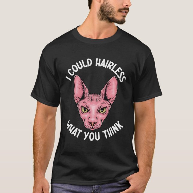 I Could Hairless What You Think Sphynx Mom  Cat Mo T Shirt (Framsida)