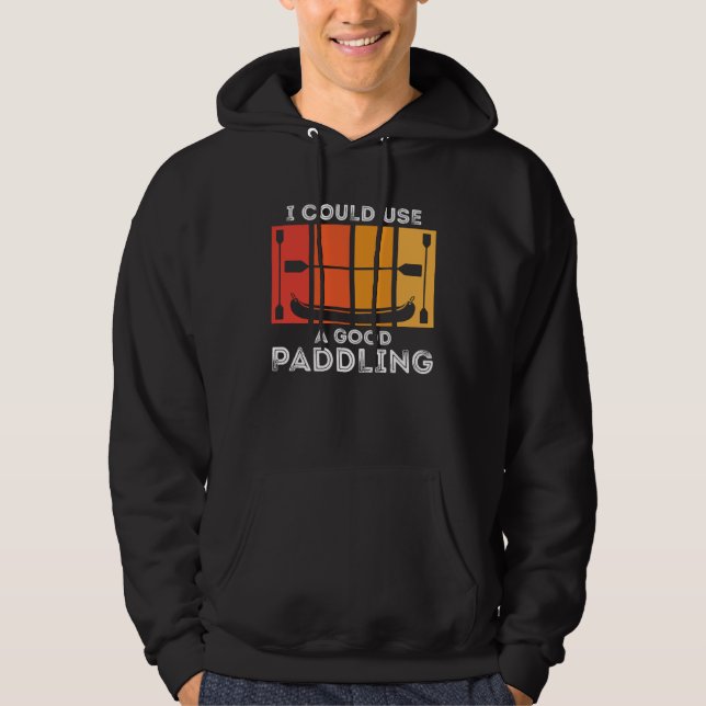 I Could Use A Good Paddling  Kayak paddling boat p Hoodie (Framsida)