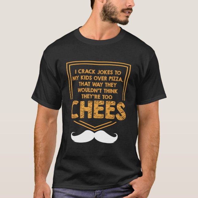 I Crack Jokes To My Over Pizza Dad Jokes T Shirt (Framsida)
