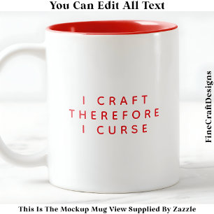I Craft därför I Curse/Swear Funny Quote 021 Två-Tonad Mugg