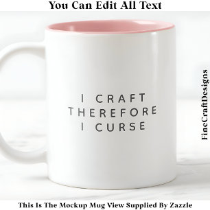I Craft därför I Curse/Swear Funny Quote 022 Två-Tonad Mugg