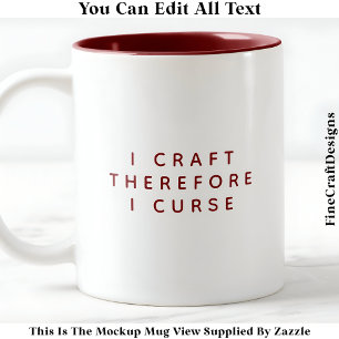 I Craft därför I Curse/Swear Funny Quote 023 Två-Tonad Mugg