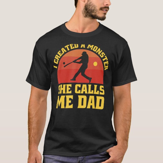 I Created A Monster She Call Me Dad Baseball Softb T Shirt (Framsida)