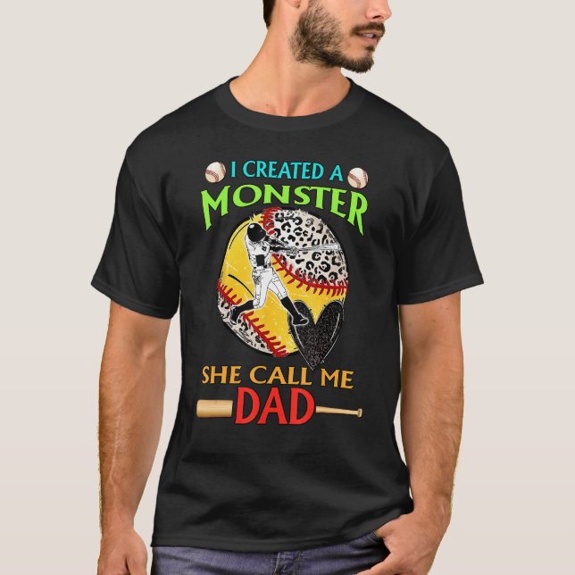 I Created A Monster She Call Me Dad Baseball Softb T Shirt (Framsida)