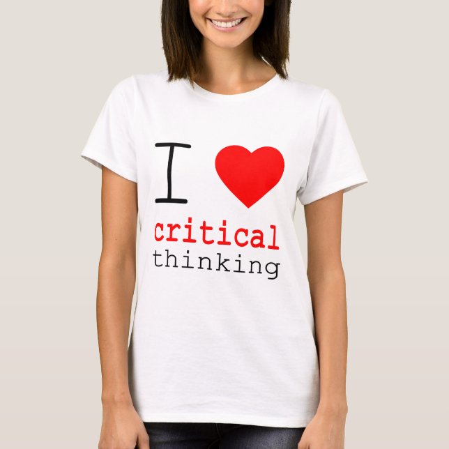 I ❤️ Critical Thinking T Shirt (Framsida)