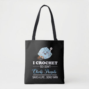 I Crochet Choke People Spara A Life Send Yarn Tygkasse