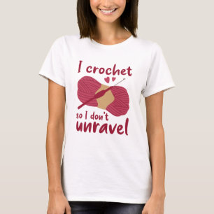I Crochet, så jag tar inte bort ravel T Shirt