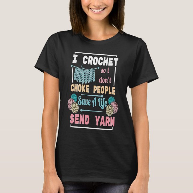 I Crochet Save Life Send Yarn  for Sewing T Shirt (Framsida)