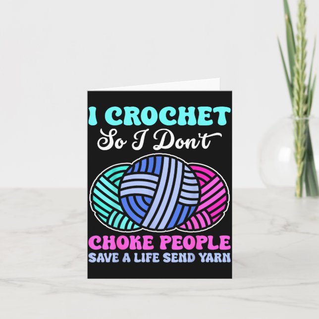 I Crochet So I Don't Choke People Save A Life Send Kort (Framsida)