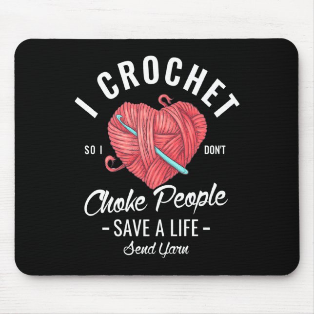 I Crochet So I Dont Choke People Save A Life Send  Musmatta (Framsidan)