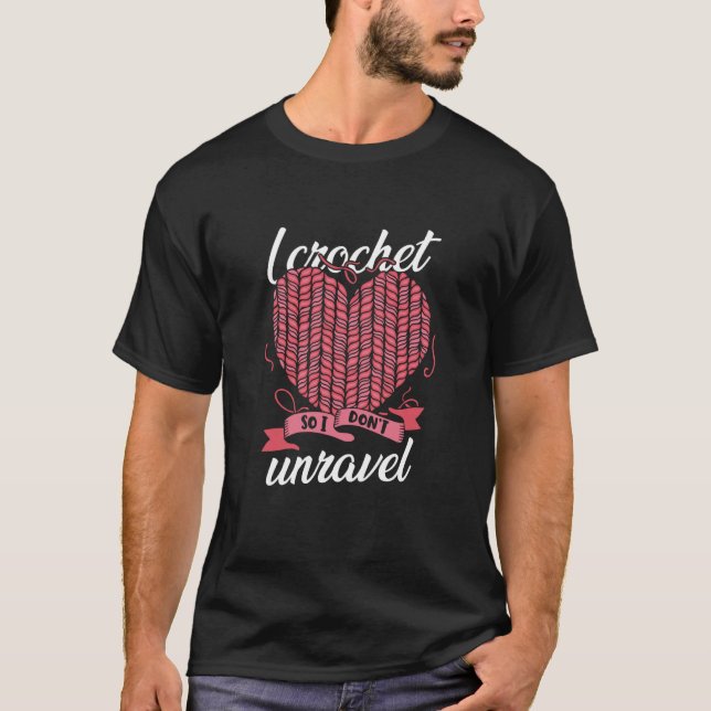 I Crochet So I Don't Unravel Weaving Yarn T Shirt (Framsida)