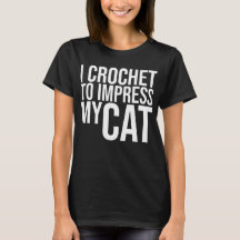 I Crochet till Impress My Cat
