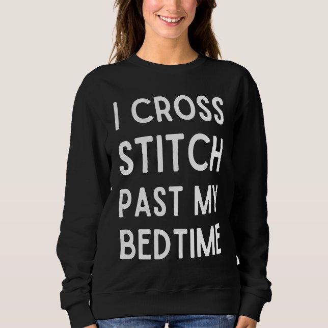 I Cross Stitch Past My Bedtime  Cross Stitch T Shirt (Framsida)