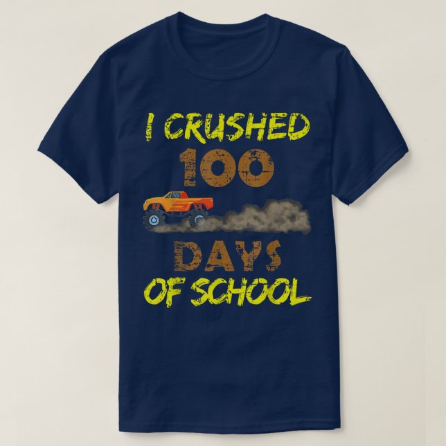 I Crushed 100 Day Of School Monster Truck Back To  T Shirt (Design framsida)