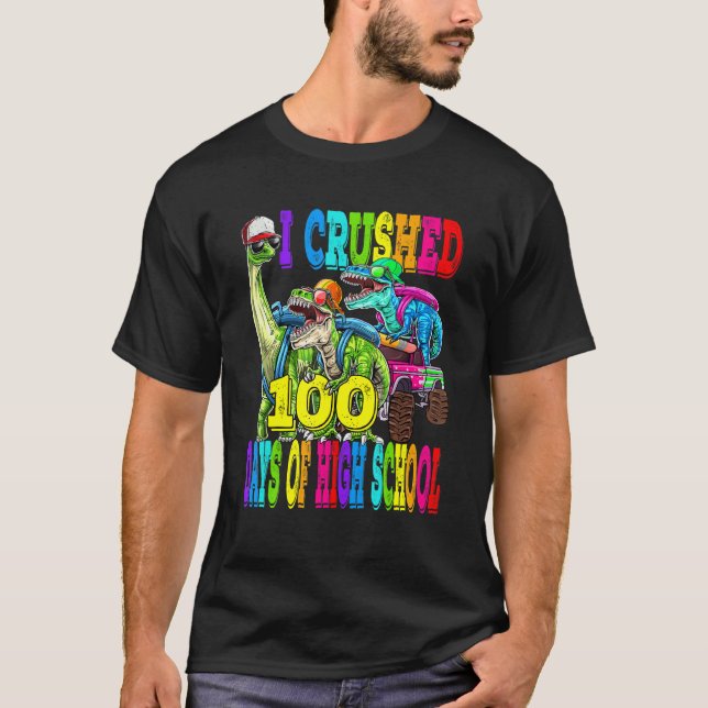 I Crushed 100 Days Of High School Dinosaur Monster T Shirt (Framsida)