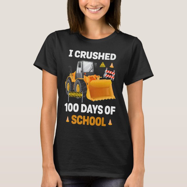 I Crushed 100 Days Of School Construction Excavato T Shirt (Framsida)