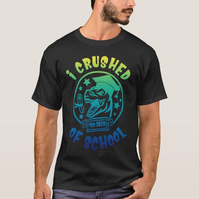 I Crushed 100 Days of School Dinosaur T Shirt (Framsida)