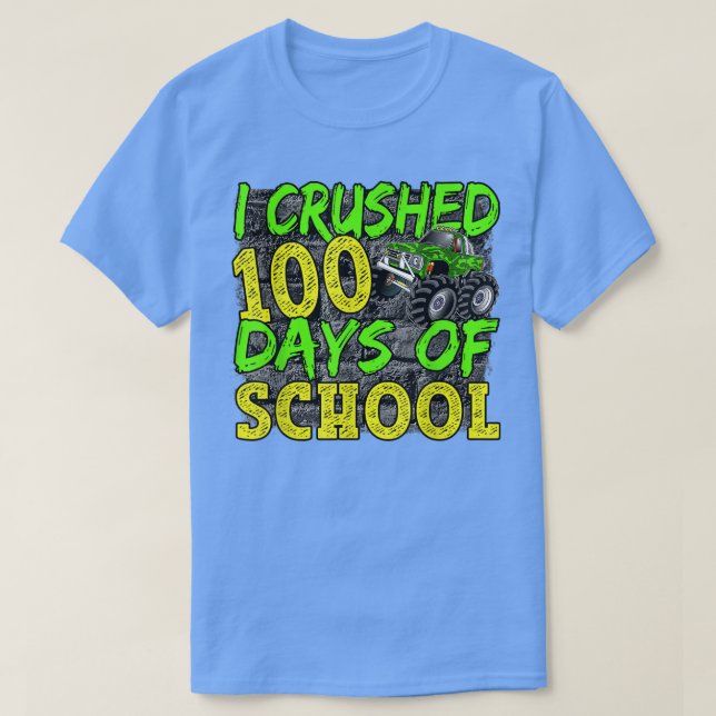I Crushed 100 Days Of School Monster Truck Back To T Shirt (Design framsida)