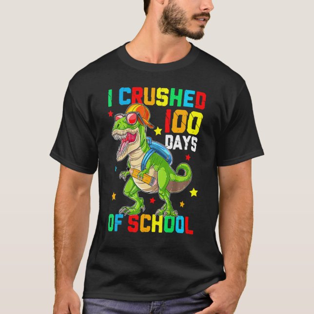 I Crushed 100 Days of School T Rex Dinosaur Teache T Shirt (Framsida)