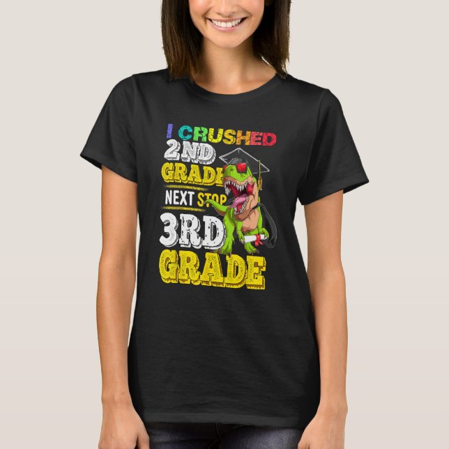 I crushed 2nd grade Next stop 3rd grade Dinosaur G T Shirt (Framsida)