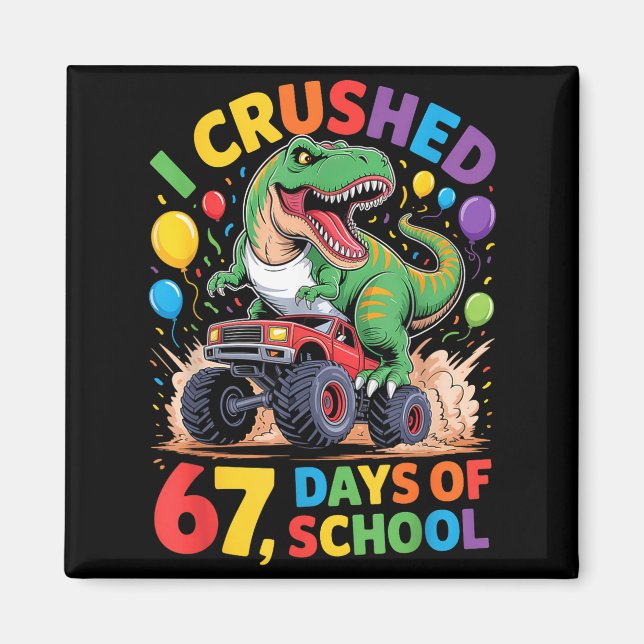 I Crushed 67 Days Of School Monster Truck Dinosaur Magnet (Framsidan)