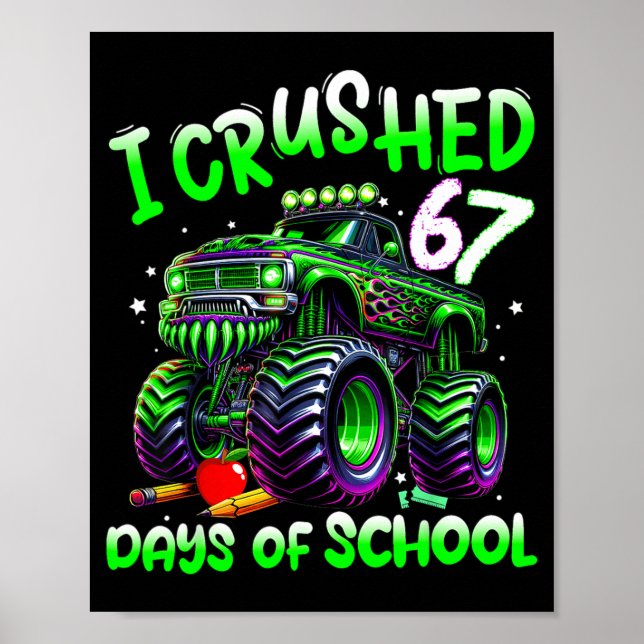 I Crushed 67 Days Of School Monster Truck Funny 67 Poster (Framsidan)