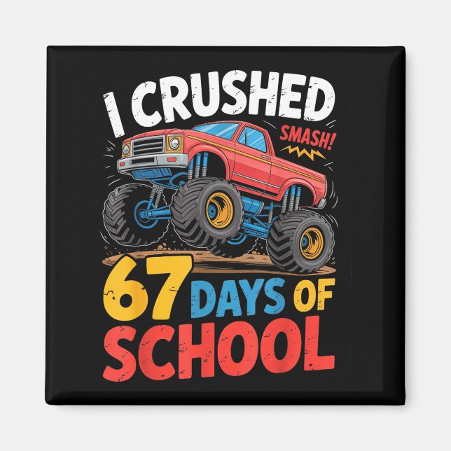 I Crushed 67 Days Of School Shirts Truck Students  Magnet (Framsidan)