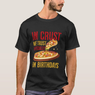 I Crust litar vi särskilt på födelsedagar Pizza Bi T Shirt