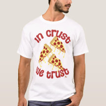 I Crust Trust Pizza Humor Slogan