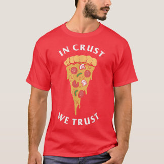 I Crust Vi Trust Funny Pizza Älskare 5171709 T Shirt