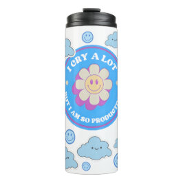 I Cry a Lot But I Am So Productive Thermal Tumbler