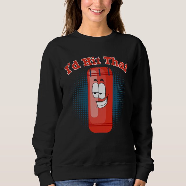 I d Hit That Boxing Punching Bag  1 T Shirt (Framsida)