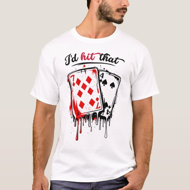 I’d Hit That Funny Blackjack Humor Casino T Shirt (Framsida)