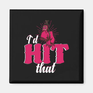 I`d Hit That Funny Boxing Gift For Kickboxing Woma Magnet