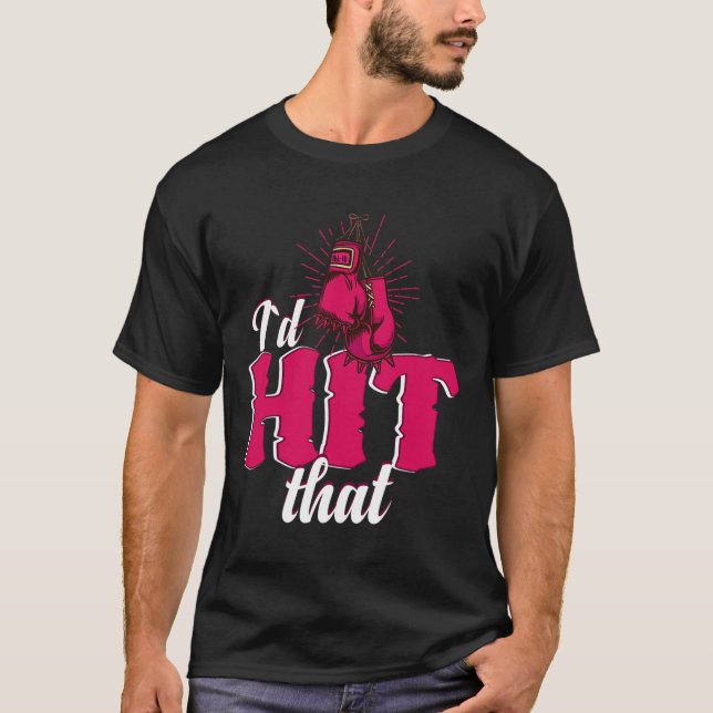 I`d Hit That Funny Boxing Gift For Kickboxing Woma T Shirt (Framsida)
