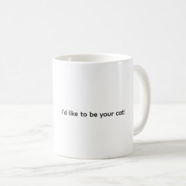 I’d Like To Be Your Cat, Coffee Mug Kaffemugg