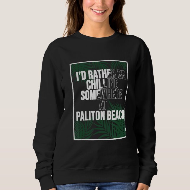 I d Rather Be Chilling At Paliton Beach The Philip T Shirt (Framsida)