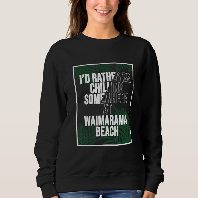 I d Rather Be Chilling At Waimarama Beach New Zeal T Shirt (Framsida)