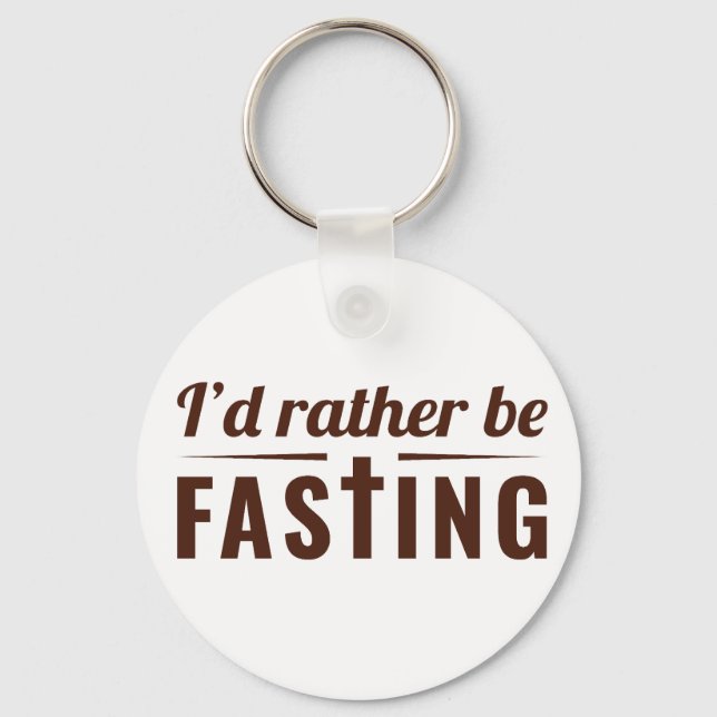 I’d Rather Be Fasting – Christian Faith Statement  Nyckelring (Framsida)